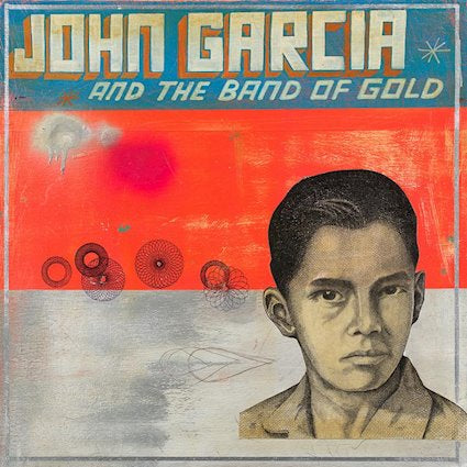 John Garcia and the Band of Gold-"John Garcia and the Band of Gold" Black or Red Vinyl
