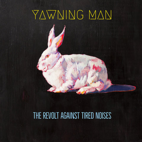 Yawning Man-"The Revolt Against Tired Noises" Black Vinyl